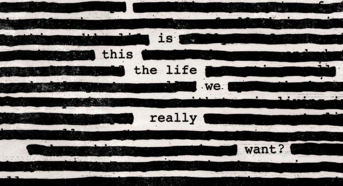 Roger Waters is this the life we really want