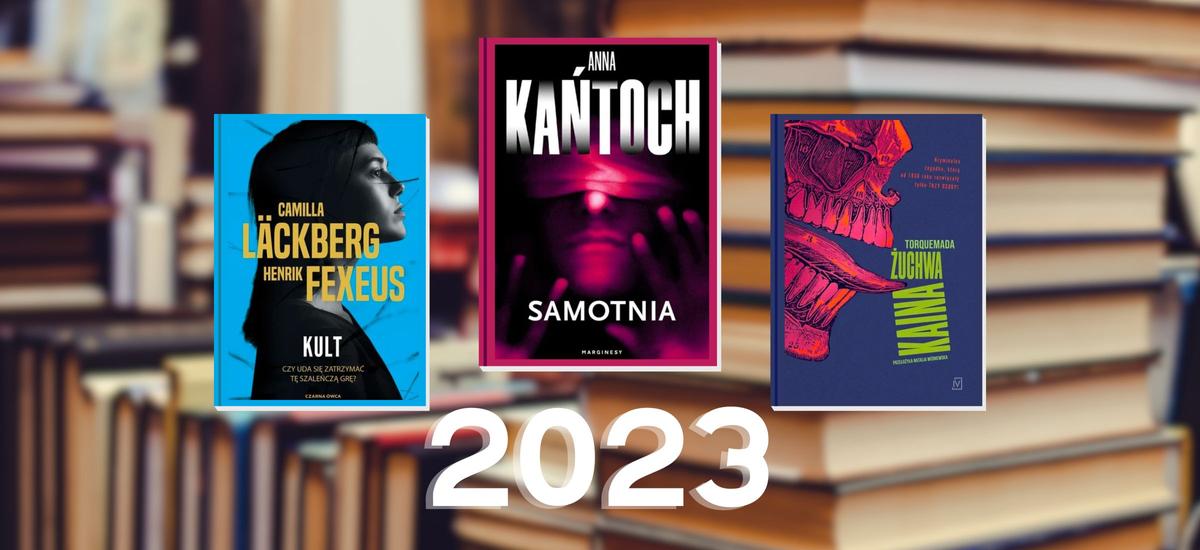Najlepsze książki kryminalne 2023 roku. Wybieramy 10 tytułów