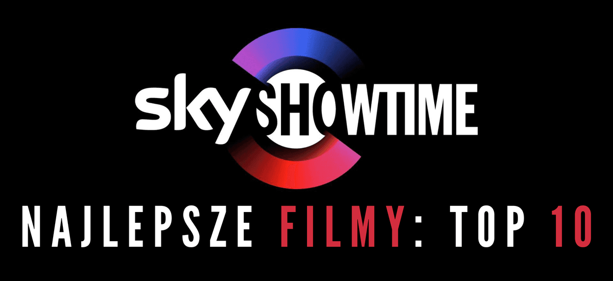 skyshowtime filmy najlepsze top 10